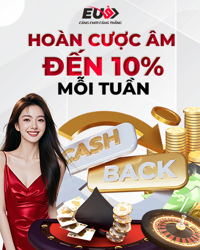 Ưu đãi hoàn cược âm đến 10% mỗi tuần tại sảnh casino EU9